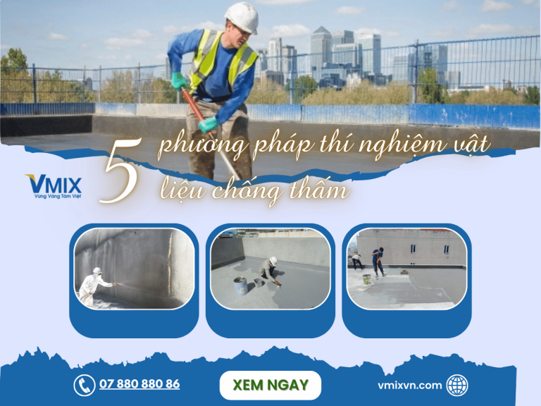 5 phương pháp thí nghiệm vật liệu chống thấm phổ biến hiện nay