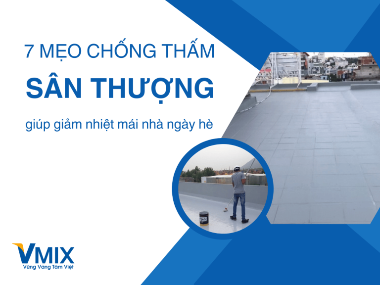 7 mẹo chống thấm sân thượng giúp giảm nhiệt mái nhà ngày hè
