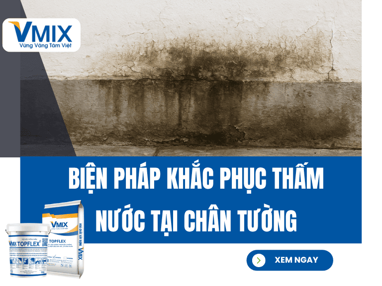 Biện pháp khắc phục thấm nước tại chân tường – Giải pháp hiệu quả, bền lâu cho ngôi nhà bạn