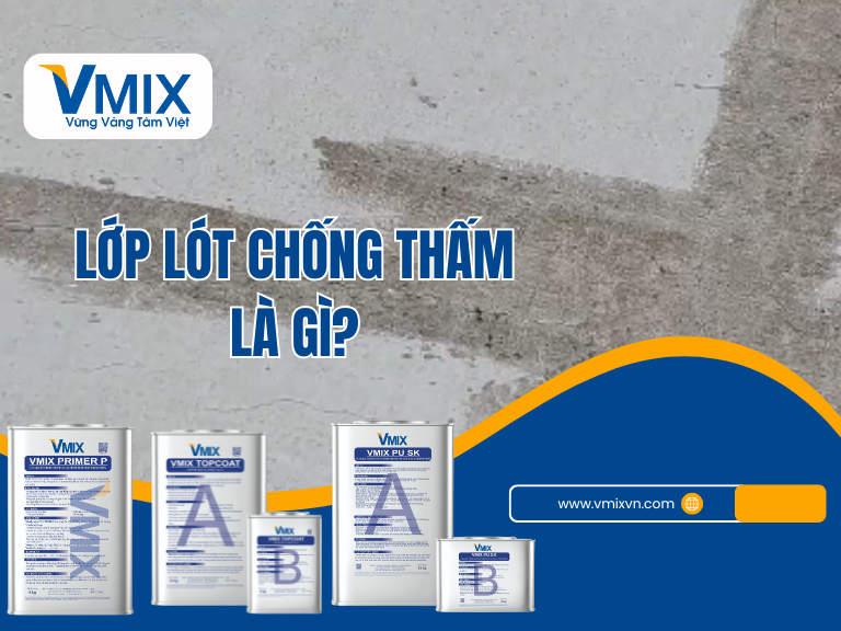 Lớp Lót (Primer) Chống Thấm Là Gì? Vai Trò Quan Trọng Trong Thi Công Chống Thấm