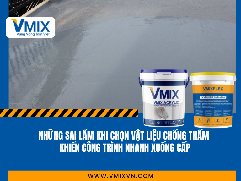 Những sai lầm khi chọn vật liệu chống thấm khiến công trình nhanh xuống cấp