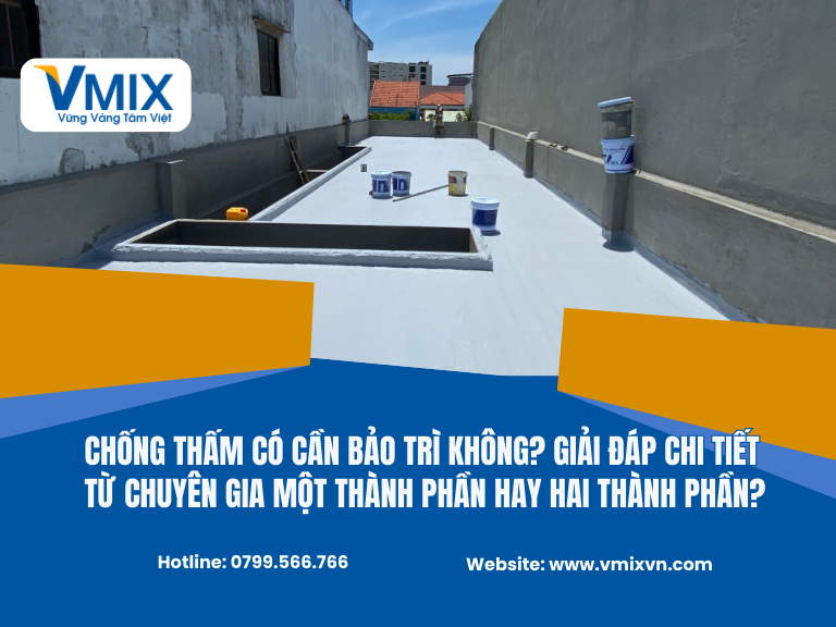 Chống thấm có cần bảo trì không? Giải đáp chi tiết từ chuyên gia