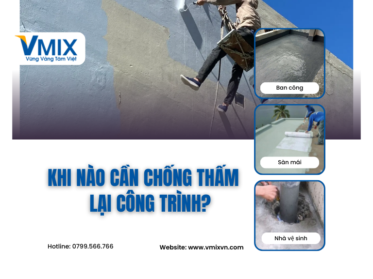 Khi nào cần chống thấm lại công trình? Nhận biết đúng thời điểm để tránh thấm dột nghiêm trọng