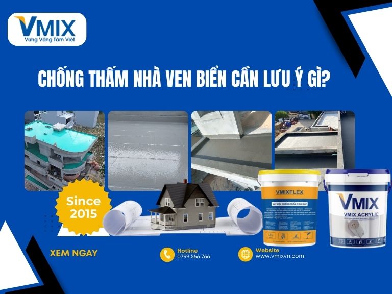 Chống thấm nhà ven biển cần lưu ý gì? Giải pháp bền vững trước nắng, gió và hơi muối