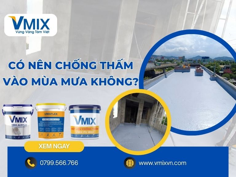 Có nên chống thấm vào mùa mưa không? giải đáp chi tiết từ A–Z