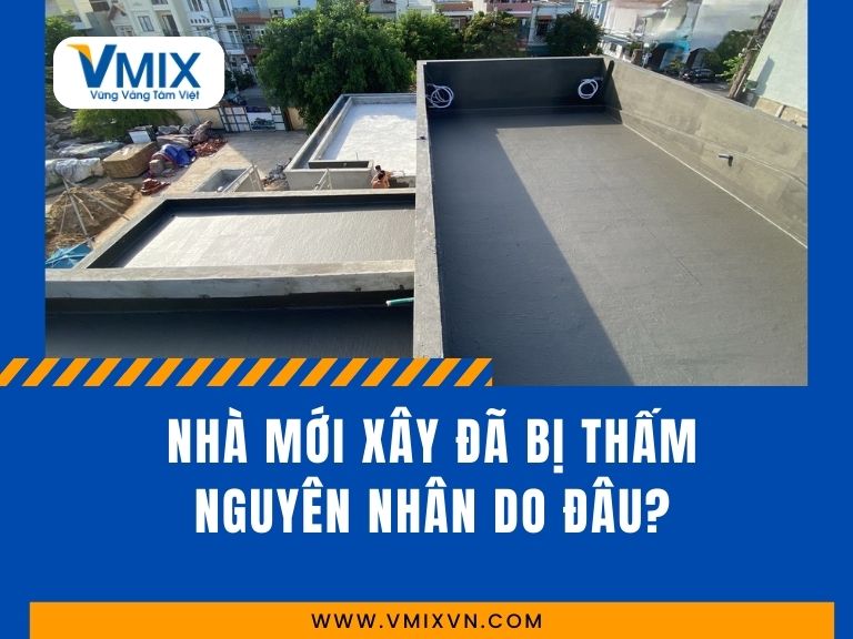 Nhà mới xây đã bị thấm – Nguyên nhân do đâu?