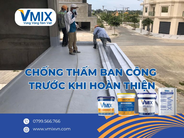Chống thấm ban công trước khi hoàn thiện: Bước bắt buộc để ngăn thấm dột về sau