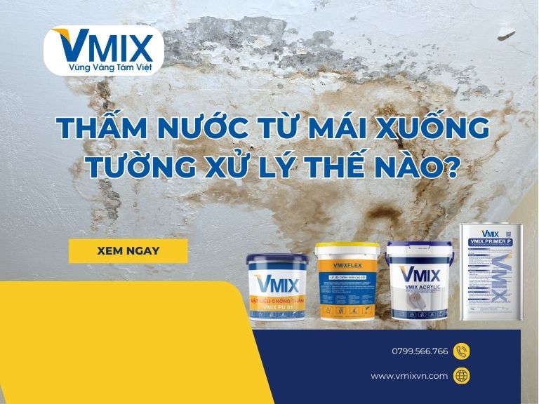 Thấm Nước Từ Mái Xuống Tường Xử Lý Thế Nào? Giải Pháp Triệt Để – Bền Lâu