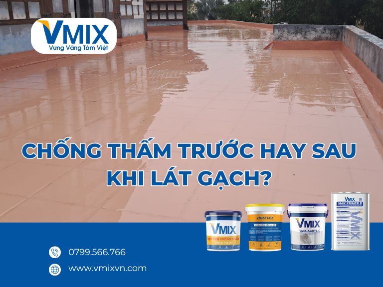 Chống thấm trước hay sau khi lát gạch? Làm đúng để tránh thấm dột về sau