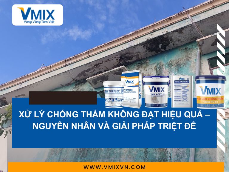 Xử lý chống thấm không đạt hiệu quả – Nguyên nhân và giải pháp triệt để