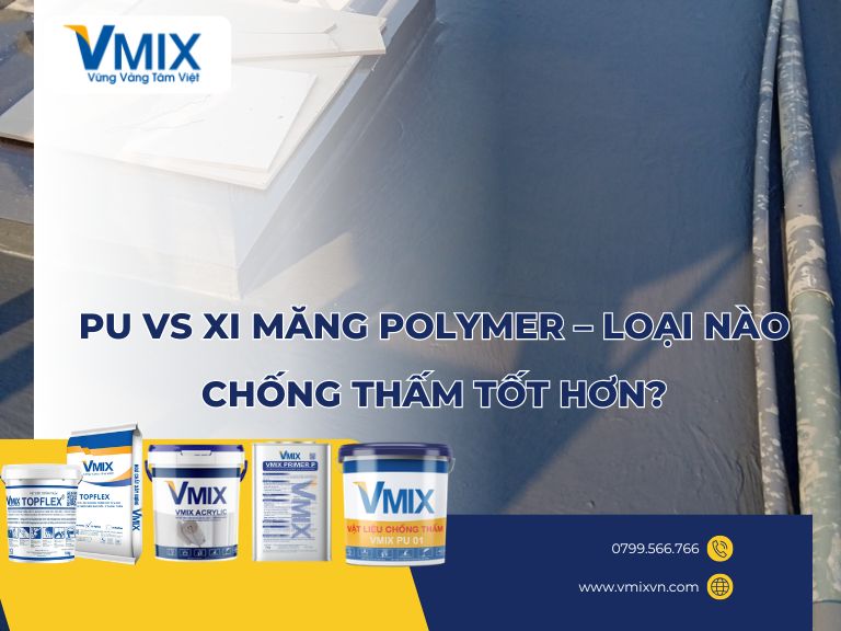 PU vs xi măng polymer – loại nào chống thấm tốt hơn?