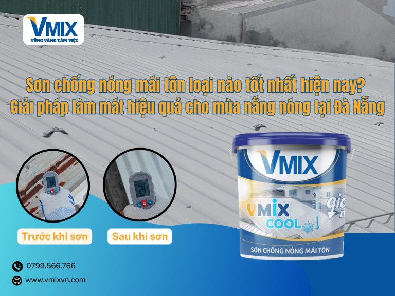 Sơn chống nóng mái tôn loại nào tốt nhất hiện nay? Giải pháp làm mát hiệu quả cho mùa nắng nóng tại Đà Nẵng