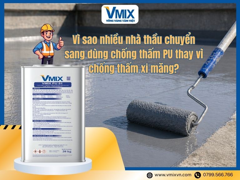 Vì sao nhiều nhà thầu chuyển sang dùng chống thấm PU thay vì chống thấm xi măng?