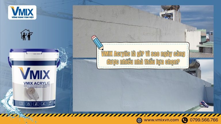 VMIX Acrylic là gì? Vì sao ngày càng được nhiều nhà thầu lựa chọn?