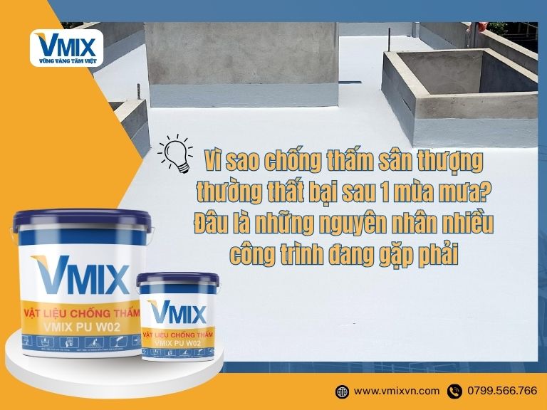Vì sao chống thấm sân thượng thường thất bại sau 1 mùa mưa? Đâu là những nguyên nhân nhiều công trình đang gặp phải