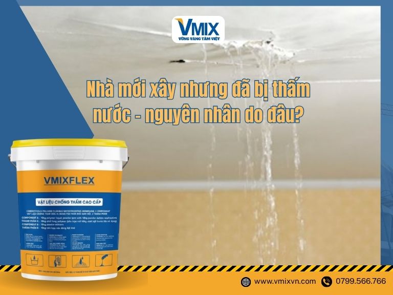 Nhà mới xây nhưng đã bị thấm nước – nguyên nhân do đâu?