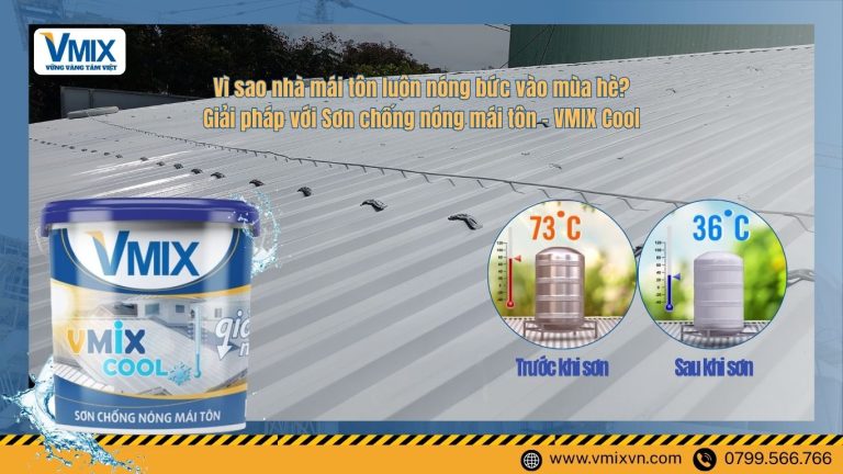 Vì sao nhà mái tôn luôn nóng bức vào mùa hè? Giải pháp với VMIX Cool