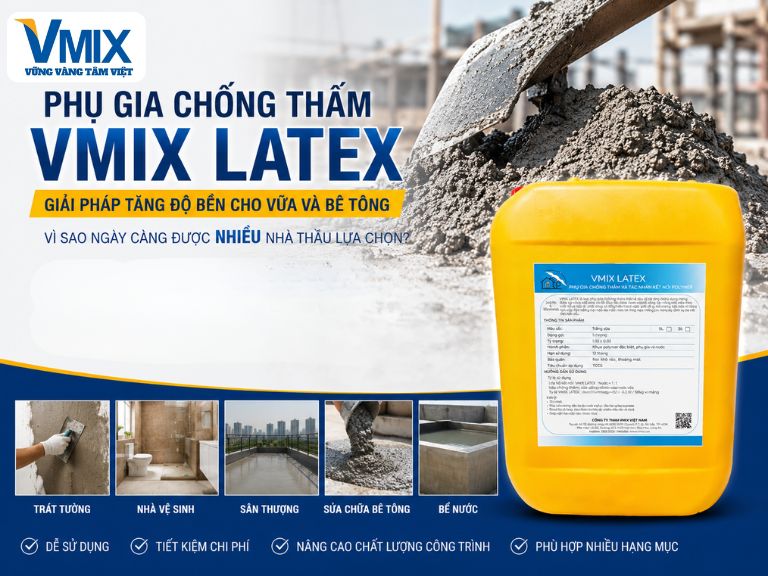 Phụ gia chống thấm VMIX Latex là gì? Vì sao ngày càng được nhiều nhà thầu lựa chọn?