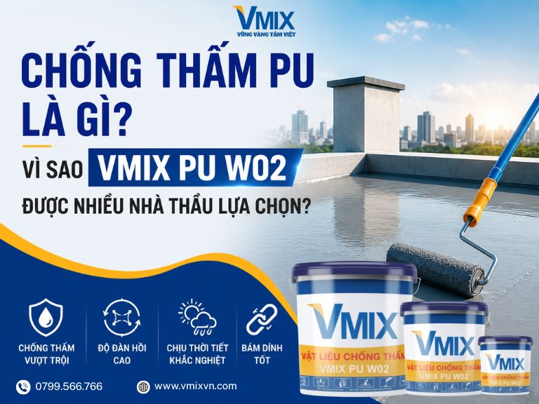 Chống thấm PU là gì? Vì sao VMIX PU W02 được nhiều nhà thầu lựa chọn?