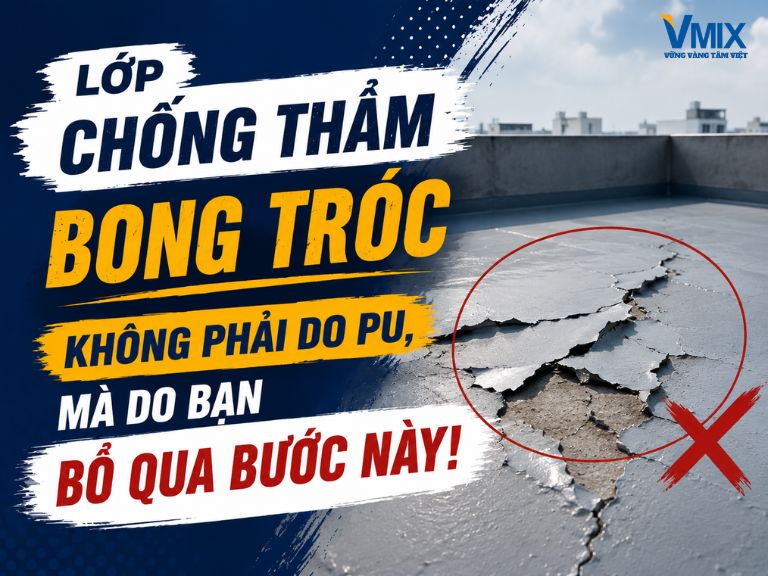 Lớp chống thấm bong tróc không phải do PU, mà do bạn bỏ qua bước này