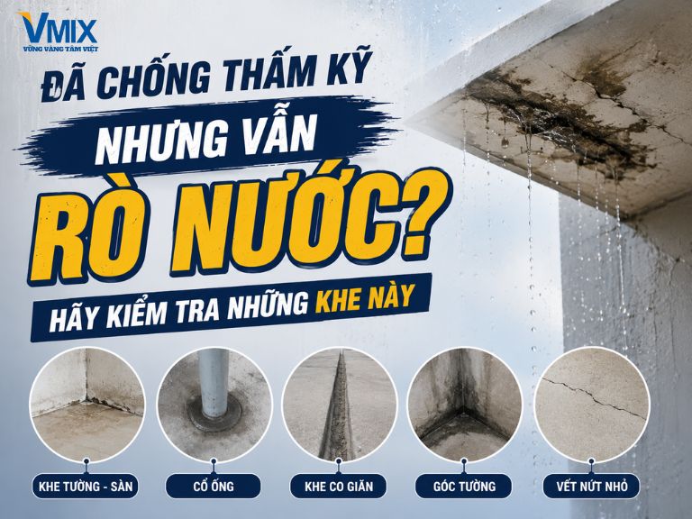 Đã chống thấm kỹ nhưng vẫn rò nước? Hãy kiểm tra những khe này