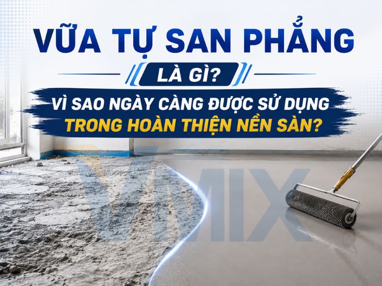 Vữa tự san phẳng là gì? Vì sao ngày càng được sử dụng trong hoàn thiện nền sàn?