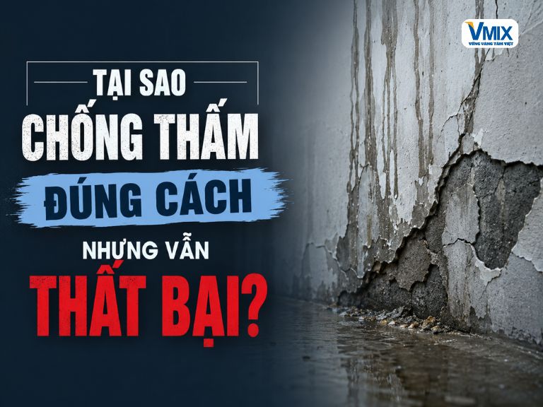 Tại sao chống thấm đúng cách nhưng vẫn thất bại?