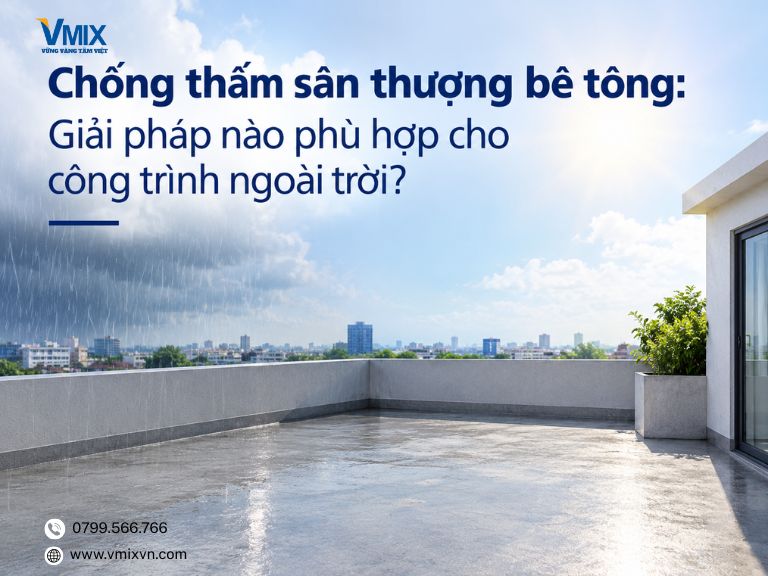 Chống thấm sân thượng bê tông: Giải pháp nào phù hợp cho công trình ngoài trời?